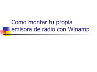 Como montar tu propia emisora de radio con Winamp 