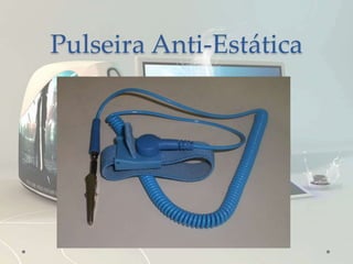 Pulseira Anti-Estática
 
