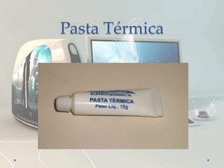 Pasta Térmica
 