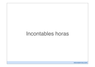 Incontables horas




                    microsiervos.com
 