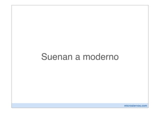Suenan a moderno




                   microsiervos.com
 