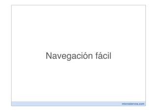 Navegación fácil




                   microsiervos.com
 
