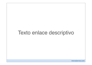 Texto enlace descriptivo




                      microsiervos.com
 