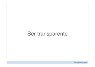 Ser transparente




                   microsiervos.com
 