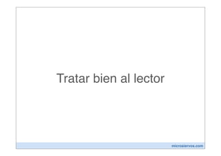 Tratar bien al lector




                        microsiervos.com
 