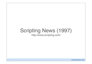 Scripting News (1997)
    http://www.scripting.com/




                                microsiervos.com
 