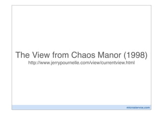 The View from Chaos Manor (1998)
   http://www.jerrypournelle.com/view/currentview.html




                                                  microsiervos.com
 