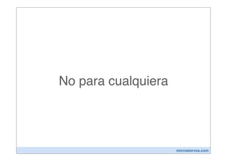 No para cualquiera




                     microsiervos.com
 