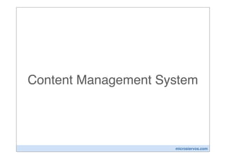 Content Management System




                     microsiervos.com
 