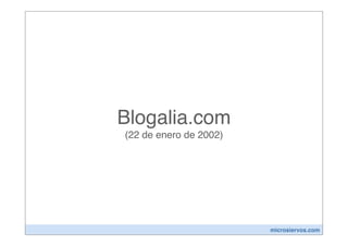 Blogalia.com
(22 de enero de 2002)




                        microsiervos.com
 