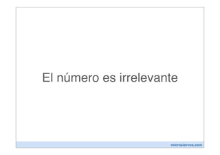 El número es irrelevante




                      microsiervos.com
 