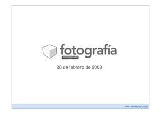 28 de febrero de 2008




                        microsiervos.com
 