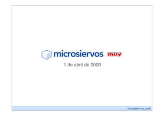 1 de abril de 2009




                     microsiervos.com
 