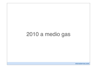 2010 a medio gas




                   microsiervos.com
 