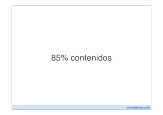 85% contenidos




                 microsiervos.com
 