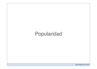 Popularidad




              microsiervos.com
 