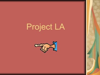 Project LA
 