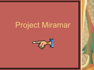 Project Miramar
 