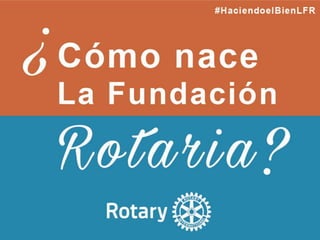 Rotary une a líderes para intercambiar ideas y tomar acción para mejorar las comunidades del
mundo entero, y esa acción de servicio, esa es, su mejor Imagen Pública.
 