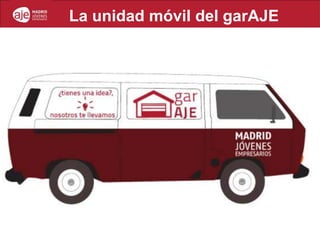La unidad móvil del garAJE
 