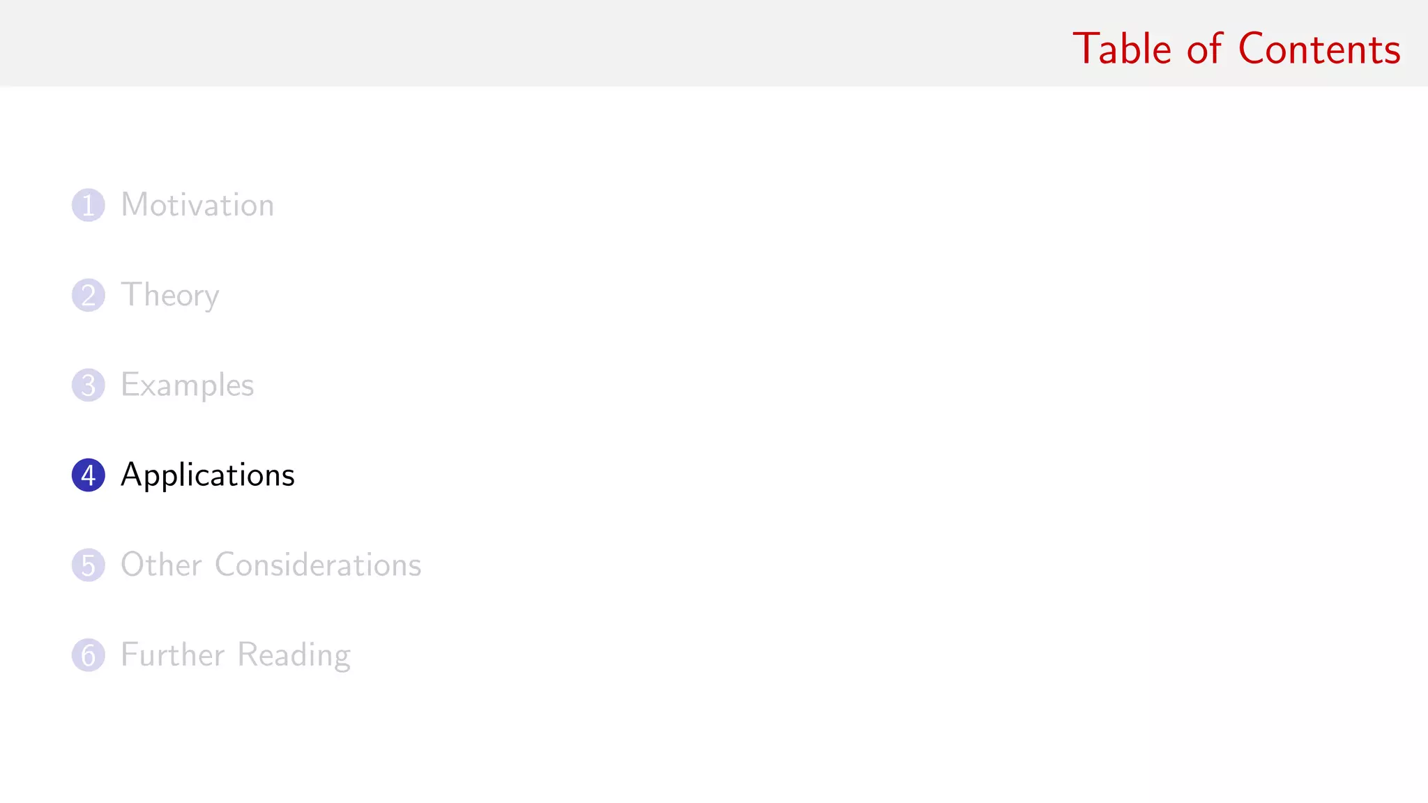 Table of Contents
1 Motivation
2 Theory
3 Examples
4 Applications
5 Other Considerations
6 Further Reading
 