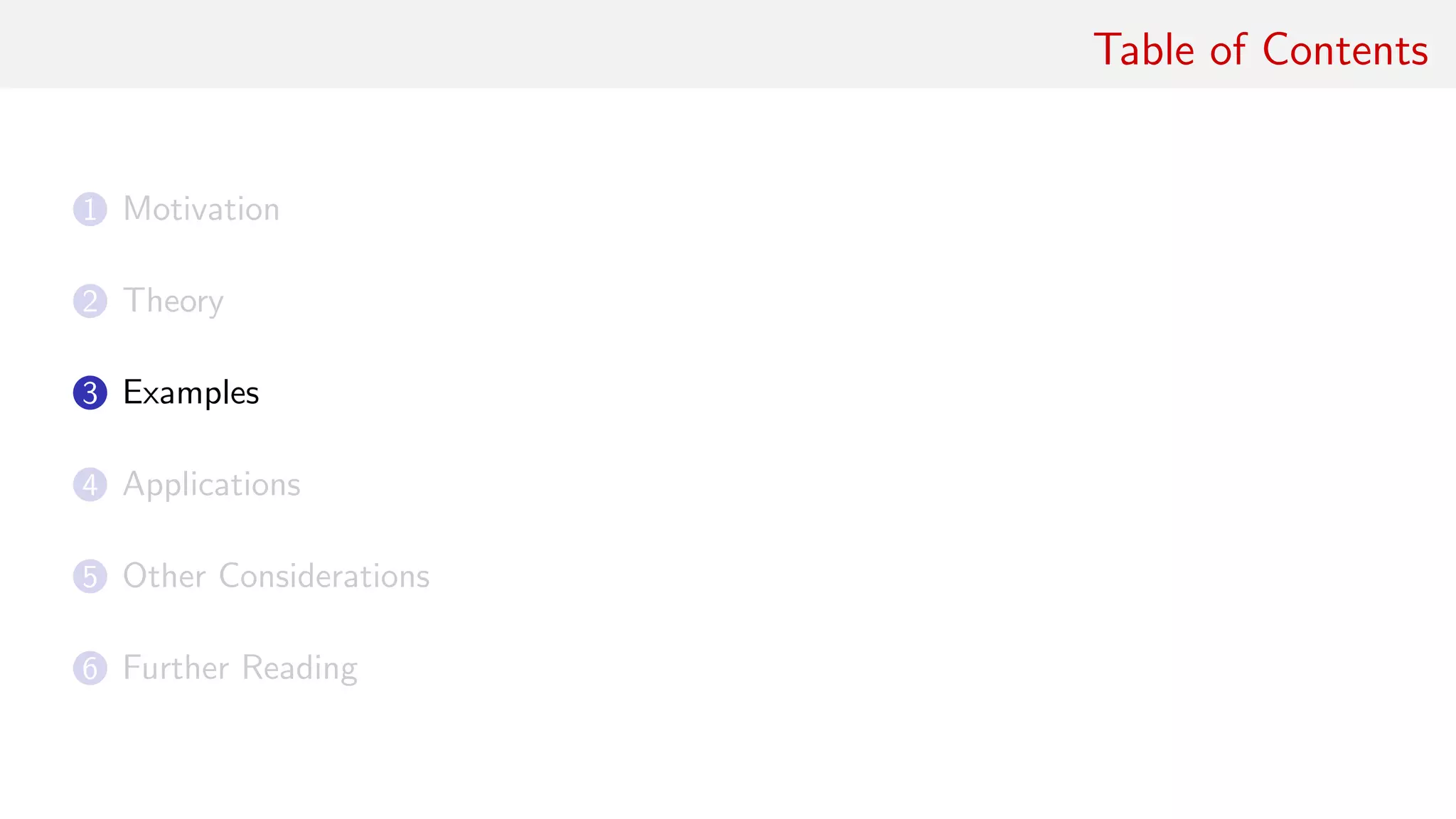 Table of Contents
1 Motivation
2 Theory
3 Examples
4 Applications
5 Other Considerations
6 Further Reading
 
