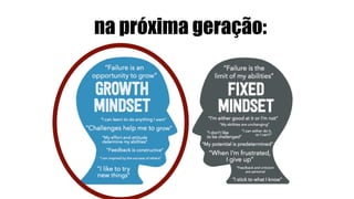 na próxima geração:
 