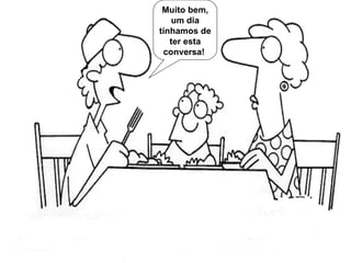 Muito bem, um dia tínhamos de ter esta conversa!  