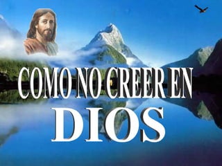 COMO NO CREER EN DIOS 