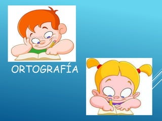 ORTOGRAFÍA
 