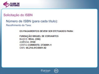 Solicitação do ISBN Número de ISBN (para cada título): Recolhimento da Taxa: 