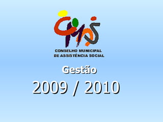 Gestão 2009 / 2010 
