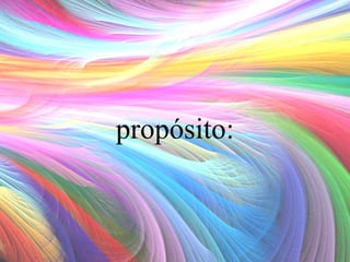 propósito:

 