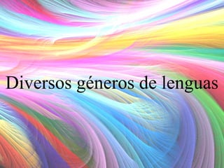 Diversos géneros de lenguas

 