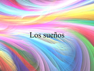 Los sueños

 