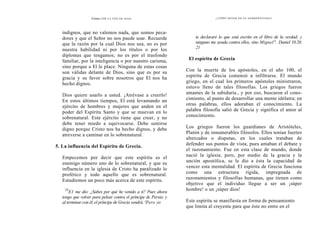 Cómo OÍR LA VOZ DE DIOS
indignos, que no valemos nada, que somos peca-
dores y que el Señor no nos puede usar. Recuerde
que la razón por la cual Dios nos usa, no es por
nuestra habilidad ni por los títulos o por los
diplomas que tengamos; no es por el trasfondo
familiar, por la inteligencia o por nuestro carisma,
sino porque a El le place. Ninguna de estas cosas
son válidas delante de Dios, sino que es por su
gracia y su favor sobre nosotros que El nos ha
hecho dignos.
Dios quiere usarlo a usted. ¡Atrévase a creerlo!
En estos últimos tiempos, El está levantando un
ejército de hombres y mujeres que anden en el
poder del Espíritu Santo y que se muevan en lo
sobrenatural. Este ejército tiene que creer, y no
debe tener miedo a equivocarse. Debe sentirse
digno porque Cristo nos ha hecho dignos, y debe
atreverse a caminar en lo sobrenatural.
5. La influencia del Espíritu de Grecia.
Empecemos por decir que este espíritu es el
enemigo número uno de lo sobrenatural, y que su
influencia en la iglesia de Cristo ha paralizado lo
profético y todo aquello que es sobrenatural.
Estudiemos un poco más acerca de este espíritu.
`20
E1 me dio: ¿Sabes por qué he venido a ti? Pues ahora
tengo que volver para pelear contra el príncipe de Persia; y
al terminar con él, el príncipe de Grecia vendrá. 'Pero yo
¿CÓMO ANDAR EN LO SOBRENATURAL?
te declararé lo que está escrito en el libro de la verdad; y
ninguno me ayuda contra ellos, sino Miguel". Daniel 10.20,
21
El espíritu de Grecia
Con la muerte de los apóstoles, en el año 100, el
espíritu de Grecia comenzó a infiltrarse. El mundo
griego, en el cual los primeros apóstoles ministraron,
estuvo lleno de tales filosofías. Los griegos fueron
amantes de la sabiduría., y por eso, buscaron el cono-
cimiento, al punto de desarrollar una mente idólatra; en
otras palabras, ellos adoraban el conocimiento. La
palabra filosofía salió de Grecia y significa el amor al
conocimiento.
Los griegos fueron los guardianes de Aristóteles,
Platón y de innumerables filósofos. Ellos tenían fuertes
altercados o disputas, en los cuales trataban de
defender sus puntos de vista, pues amaban el debate y
el razonamiento. Fue en esta clase de mundo, donde
nació la iglesia; pero, por medio de la gracia y la
unción apostólica, se le dio a ésta la capacidad de
vencer esta mentalidad. El espíritu de Grecia funciona
como una estructura rígida, impregnada de
razonamientos y filosofías humanas, que tienen como
objetivo que el individuo llegue a ser un ¡súper
hombre! o un ¡súper dios!
Este espíritu se manifiesta en forma de pensamiento
que limita al creyente para que éste no entre en el
 