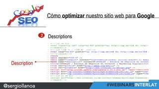 @sergiollanoa 
Cómo optimizar nuestro sitio web para Google 
2 Descriptions 
Description 
 