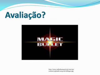 Avaliação?




             http://www.radiodramarevival.com/wp-
             content/uploads/2009/06/mblogoo.jpg
 
