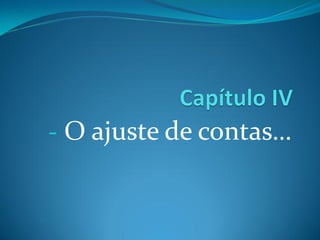 - O ajuste de contas…
 