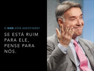 O E I K E E S TÁ A S S I S T I N D O ?

S E E S TÁ R U I M
PA R A E L E ,
P E N S E PA R A
NÓS.

 