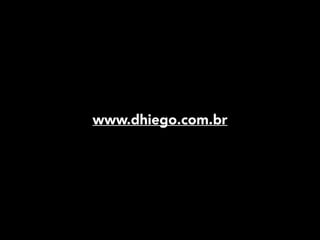 www.dhiego.com.br

 