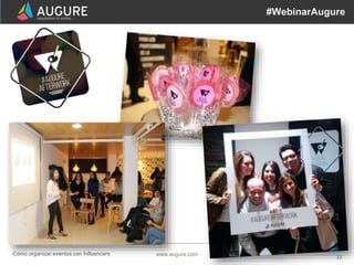 11www.augure.comCómo organizar eventos con Influencers
#WebinarAugure
 