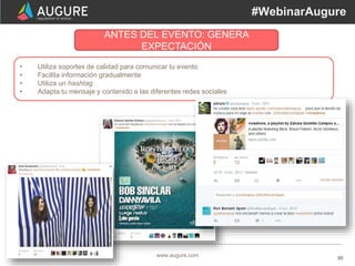 30www.augure.comCómo organizar eventos con Influencers
#WebinarAugure
ANTES DEL EVENTO: GENERA
EXPECTACIÓN
• Utiliza sopor...