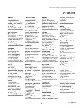 Cómo participar con Éxito en Ferias y Exposiciones Internacionales
57
NOROESTE
Gilberto Macías Zavala
(Coordinador Regional)
Calle David Alfaro Siqueiros #2791
Zona Río C.P 22320 Tijuana, B.C.
Tel.: (664) 634 02 02
Ext. 84524,
Directo Axtel: (664)2161518.
gilberto.macias@promexico.gob.mx
BAJA CALIFORNIA
Oficinas Tijuana
Eduardo González Díaz de León
(Director Estatal)
Calle David Alfaro Siqueiros, # 2791,
Zona Río, C. P. 22320, Tijuana B.C.
Tel. (664) 634 0202,
Ext. 84512
Directo Axtel (664)216-1510
eduardo.gonzalez@promexico.gob.mx
CHIHUAHUA
Oficina Chihuahua
Rossana González Borja
(Director Estatal)
Antonio de Montes, #1103
Col. San Felipe, C.P. 31240,
Chihuahua, Chihuahua
Tel. 01 (614) 238-8847
Directo Axtel (614) 2388-847
rossana.gonzalez@promexico.gob.mx
SINALOA
Oficina Culiacán
Javier Olguín
(Director Estatal).
Ignacio Ramírez esq. Av. Nicolás Bravo
s/n, 80200, Culiacán, Sinaloa Piso: PB
Tel. (667) 752 0900.
Ext. 81206
Directo Axtel (667) 2590-741
javier.olguin@promexico.gob.mx
SONORA
Oficina Hermosillo
Rigoberto Yáñez Germán
(Director Estatal)
Periférico Poniente, Edificio
Ocotillo 310 A, C.P.83240, Las
Quintas, Hermosillo, Sonora.
Tel. (662) 218 3176
Ext. 81923
Directo Axtel (662)2080-485
rigoberto.yanez@promexico.gob.mx
	
CENTRO OCCIDENTE
Fernando Díaz Méndez
(Coordinador Regional)
Av. 16 de Septiembre # 564
Col. Centro C.P 44100
Guadalajara, Jal.
Tel. (33) 3614-2839
fernando.diaz@promexico.gob.mx
Oficinas Guadalajara, Jalisco
ATIENDE AGUASCALIENTES
Ana Luisa Cuéllar Aranda
(Director Estatal)
Av. 16 de Septiembre # 564,
Col. Centro, C. P. 44100
Guadalajara, Jal.
Tel. (33) 3614-2839 Ext. 81828
ana.cuellar@promexico.gob.mx
GUANAJUATO
Oficinas León
Francisco Javier Allard Pérez
(Director Estatal)
Blvd. Adolfo López Mateos No.1801
Ote. Torre Export, 2o. Piso Col.
Los Gavilanes, C.P. 37270 León,
Guanajuato.
Tel: (477) 763-0033
Ext. 1174
Fax: (477) 763-0088
francisco.allard@promexico.gob.mx
MICHOACÁN
Oficinas Morelia
Susana Angélica González
Marroquín (Director Estatal)
Av. Camelinas # 3311, C.P. 58270,
Fraccionamiento las Américas.
Morelia, Mich.
Tel. (443) 323 34 63 y 66 y 67,
(443) 232-0764
Ext. 82915
Axtel (443)232-0764
susana.gonzalez@promexico.gob.mx
SAN LUIS POTOSÍ - AGUASCALIENTES
Oficinas San Luis Potosí.
Laura Saucedo López
(Directora Estatal)
Av. Himno Nacional #670 3er Piso.
Col. Las Águilas, C. P. 78268, San
Luis Potosí, SLP.
Tel. (444) 8113566
Ext. 84011,
Directo: (444) 151 0354
Fax: 811-4568
laura.saucedo@promexico.gob.mx
NAYARIT
Oficinas Tepic
Andrés Carranza Vázquez
(Responsable de Proyecto Estatal)
Esteban Baca Calderón No. 11 Col.
Fraccionamiento Jardines de la Cruz
C.P. 63168 Tepic, Nayarit
Tel. Directo: (311) 133-5193
andres.carranza@promexico.gob.mx
NORESTE
Edmundo González
(Coordinador Regional)
Edificio Plaza Río, Local 10 PB Av.
Calzada San Pedro No. 801 Col.
Fuentes del Valle C.P 66220 Municipio
de San Pedro Garza García N.L.
Tel. (81) 8369-6480
Directos (81) 83359643
(81) 1352.8719
edmundo.gonzalez@promexico.gob.mx
COAHUILA – DURANGO
Oficinas Torreón
Martha Elvia Meza Meléndez
(Director Estatal)
Laguna Trade Center, Calz. Juan
Pablo II #1110 Col. Nuevo Allende
- Frente al Aeropuerto de Torreón
Tel. (871) 731 7346 ext. 84816
martha.meza@promexico.gob.mx
NUEVO LEÓN
Oficinas Monterrey
Mildred Susana Ruiz Leal
(Director Estatal)
Edificio Plaza Río, Local 10 PB, Av.
Calzada San Pedro No. 801 Col. Fuentes
del Valle, C.P 66220 Municipio de San
Pedro Garza García, N. L.
Tel. (81) 8335-9643,
Directo (81) 1352-8695
mildred.ruiz@promexico.gob.mx
TAMAULIPAS
Oficinas Reynosa
Lic. Nancy Leticia Chávez Meléndez
(Directora Estatal)
Pendiente
ZACATECAS
Oficinas Zacatecas
Jesús Moctezuma Díaz Maldonado
(Director Estatal)
Arquitectos, entre blvd. López
Portillo y Av. México 103, C.P.98600,
Dependencias Federales, Zacatecas.
Tel. 492 1470278
4929236800
Ext. 85202
jesus.diaz@promexico.gob.mx
CENTRO
Héctor Ortega Padilla
(Coordinador Regional)
Camino a Santa Teresa 1679 Col.
Jardines del Pedregal Del. Álvaro
Obregón C.P 01900, México D.F.
Tel (55) 5447-7000
Ext. 1164
hector.ortega@promexico.gob.mx
Oficinas en el Distrito Federal
Yenisei Contreras
(Director Estatal)
Camino a Santa Teresa #1679
Col. jardines del Pedregal
C.P 01900 Del. Álvaro Obregón
Tel. (55) 5447-7000
Ext. 1168
yenisei.contreras@promexico.gob.mx
Vivian Trueba
(Responsable de Proyecto Estatal)
Camino a Santa Teresa #1679
Col. Jardines del Pedregal C.P 01900
Del. Álvaro Obregón
Tel. (55) 5447-7000
Ext. 11721
vivian.trueba@promexico.gob.mx
Ivonne Ortega
(Promotor Regional)
Camino a Santa Teresa #1679
Col. jardines del Pedregal C.P 01900
Del. Álvaro Obregón
Tel. (55) 5447-7000
Ext. 1171
ivonne.ortega@promexico.gob.mx
Karola Helena De La Peña Vázquez
(Promotor de Servicios y programas)
Camino a Santa Teresa #1679
Col. jardines del Pedregal
C.P 01900 Del. Álvaro Obregón
Tel. (55) 5447-7000
Ext. 1179
karola.delapena@promexico.gob.mx
Directorio
 