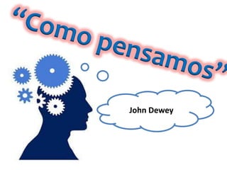John Dewey

 