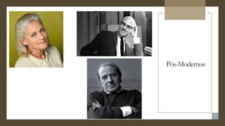 Pós-Modernos
 