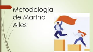 Metodología
de Martha
Alles
 