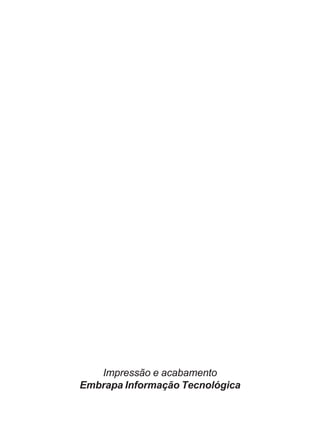 Impressão e acabamento 
Embrapa Informação Tecnológica 
31 
 