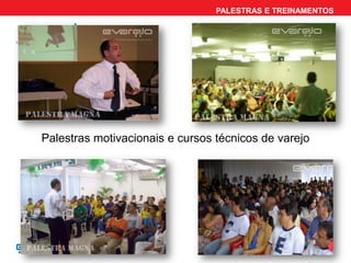 PALESTRAS E TREINAMENTOS

                                             APRESENTAÇÃO




Palestras motivacionais e cursos técnicos de varejo
 
