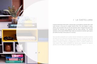 / L A C A S T E L L A N A
A typical Venezuelan home with a colonial style, surrounded by a garden with a half
moon terrace, is the soul of a modern family of ﬁve. The color palette in ambar,
yellow, gray and white tones are the key elements which integrate the spaces and
resonate the freshness and happiness that the home portrays. The colonial
aesthetics of the exterior MOOOI Paper Table are essential to maintain open spaces
and deﬁne the heart of the home on it’s terrace.
Una casa típica caraqueña con su estilo colonial, bordeada por un jardín en forma
de media luna, es el alma de una familia moderna de cinco. La paleta de color con
tonos ámbar, amarillos, grises y blancos, son el elemento clave para integrar los
espacios y resaltar la frescura y la alegría de la misma. La estética colonial de la
mesa exterior Paper Table de MOOOI, fue esencial para mantener los espacios
abiertos y a la vez deﬁnir el corazón del hogar en su terraza.
 